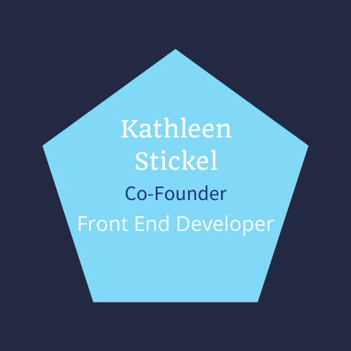 Kathleen Stickel, Co-Founder, Front End Developer